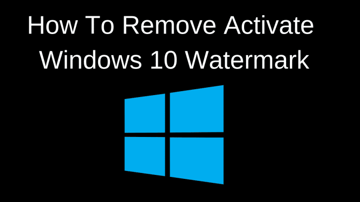 Get Rid Of The Activate Windows 10 Watermark